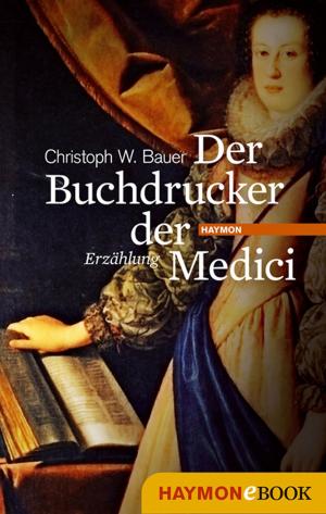 Cover of the book Der Buchdrucker der Medici by Felix Mitterer
