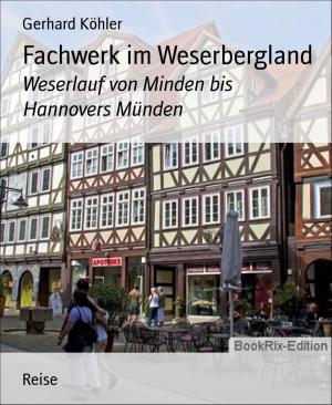Cover of the book Fachwerk im Weserbergland by Franz von Falkenstein