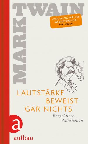 Cover of the book Lautstärke beweist gar nichts by Martina André
