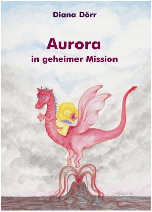 Cover of the book Aurora in geheimer Mission by Friedrich Borrosch
