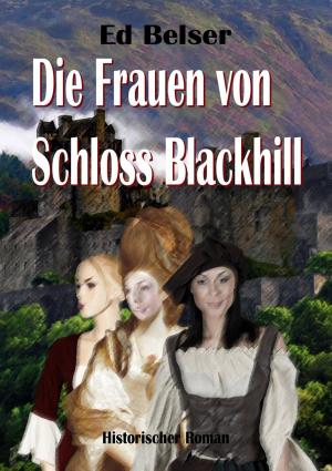Cover of the book Die Frauen von Schloss Blackhill by Peter Wimmer