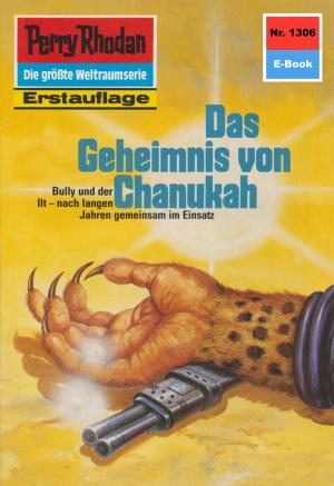 Cover of the book Perry Rhodan 1306: Das Geheimnis von Chanukah by Clark Darlton, H.G. Ewers, Kurt Mahr, William Voltz, K.H. Scheer