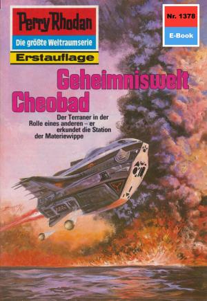 Cover of the book Perry Rhodan 1378: Geheimniswelt Cheobad by Hubert Haensel
