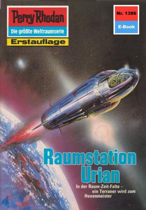Cover of the book Perry Rhodan 1386: Raumstation Urian by Clark Darlton, H.G. Ewers, Hans Kneifel, William Voltz, K.H. Scheer