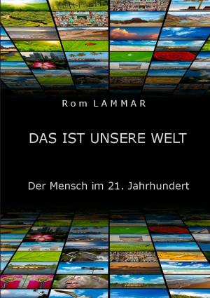 Cover of the book Das ist unsere Welt by Jürgen H. Schmidt