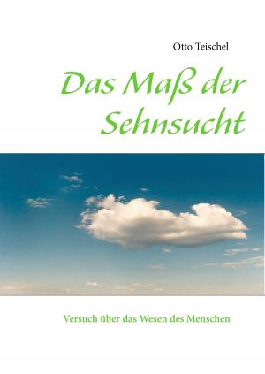 Cover of the book Das Maß der Sehnsucht by Mark Scheppert