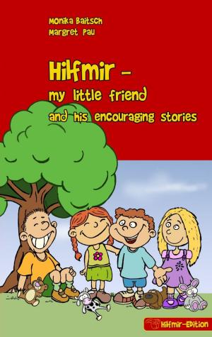 Cover of the book Hilfmir - my little friend and his encouraging stories by Peter Schneckenleitner