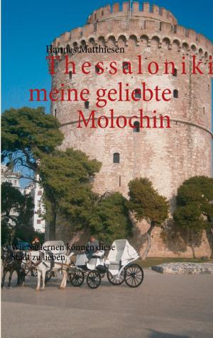 Cover of the book Thessaloniki meine geliebte Molochin by Jeanne-Marie Delly