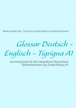 Cover of the book Glossar Deutsch - Englisch - Tigrigna A1 by Hedwig Maria Lutz