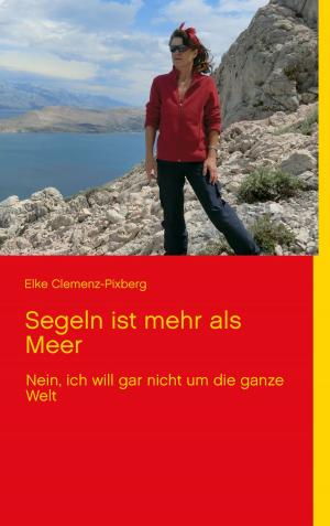 Cover of the book Segeln ist mehr als Meer by Richard Wilhelm