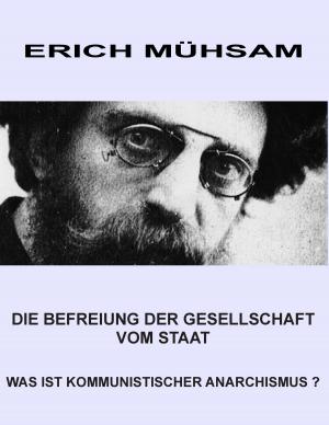 Cover of the book Die Befreiung der Gesellschaft vom Staat by Roland Dutschk