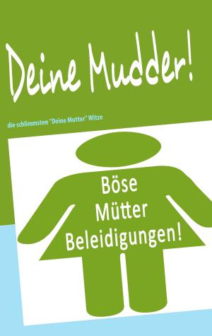 Cover of the book Deine Mudder! by Claus Bernet
