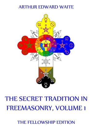 Cover of the book The Secret Tradition In Freemasonry, Volume 1 by Northcote W. Thomas