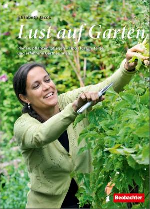 Cover of the book Lust auf Garten by Andres Büchi, Käthi Zeugin, Karin Schneuwly, Cornelia Federer, Grafisches Centrum Cuno