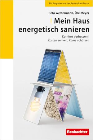 Cover of the book Mein Haus energetisch sanieren by Daniel Leiser, Käthi Zeugin, Focus Grafik