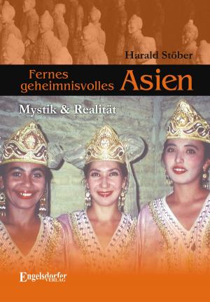 Cover of the book Fernes geheimnisvolles Asien. Mystik & Realität by Anne-Gabriele Michaelis