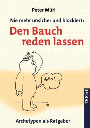 Cover of the book Nie mehr unsicher und blockiert: Den Bauch reden lassen by Hans-Peter Rinke, Hans-Peter Rinke