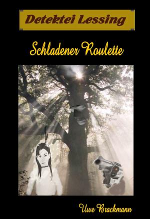 Cover of Schladener Roulette. Detektei Lessing Kriminalserie, Band 10. Spannender Detektiv und Kriminalroman über Verbrechen, Mord, Intrigen und Verrat.