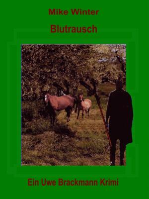 Cover of Blutrausch. Mike Winter Kriminalserie, Band 10. Spannender Kriminalroman über Verbrechen, Mord, Intrigen und Verrat.