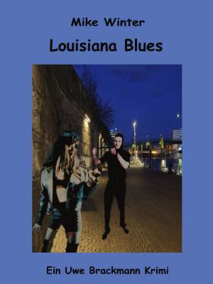 Cover of Louisiana Blues. Mike Winter Kriminalserie, Band 16. Spannender Kriminalroman über Verbrechen, Mord, Intrigen und Verrat.