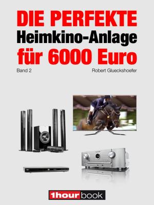 Cover of Die perfekte Heimkino-Anlage für 6000 Euro (Band 2)