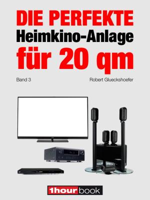 Cover of Die perfekte Heimkino-Anlage für 20 qm (Band 3)