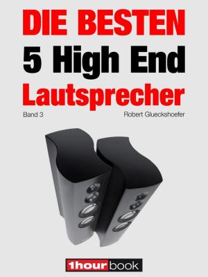Cover of the book Die besten 5 High End-Lautsprecher (Band 3) by Tobias Runge, Thomas Schmidt, Michael Voigt