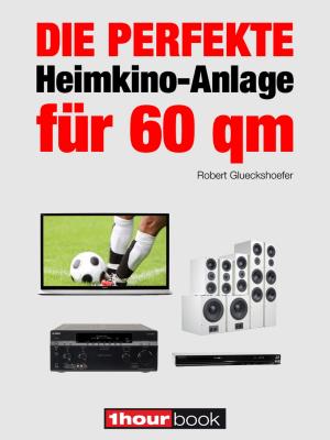 Cover of the book Die perfekte Heimkino-Anlage für 60 qm by Nicolas Vidal, Bruno Guillou, Nicolas Sallavuard, François Roebben
