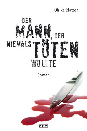 Cover of the book Der Mann, der niemals töten wollte by Guido M. Breuer, Patrick P. Panahandeh