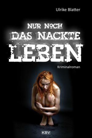 Cover of the book Nur noch das nackte Leben by Chris Kennedy