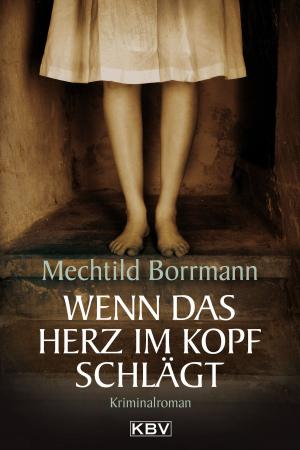 Cover of the book Wenn das Herz im Kopf schlägt by Ulrike Blatter