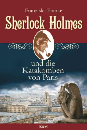 Cover of the book Sherlock Holmes und die Katakomben von Paris by Klaus Wanninger