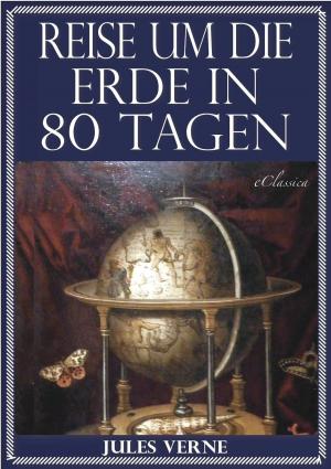 Book cover of Jules Verne: Reise um die Erde in 80 Tagen (Illustriert & mit Karte der Reiseroute)