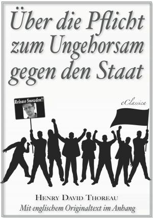 Cover of the book Über die Pflicht zum Ungehorsam gegen den Staat (Civil Disobedience) (Vollständige deutsche Ausgabe) (Snowden Edition) by Robert Musil