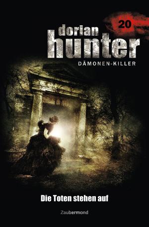 Cover of the book Dorian Hunter 20 - Die Toten stehen auf by Martin Kay, Dario Vandis
