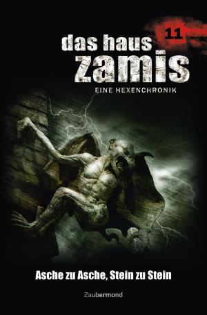 Cover of the book Das Haus Zamis 11 - Asche zu Asche, Stein zu Stein by Susanne Wilhelm, Uwe Voehl, Simon Borner, Catalina Corvo