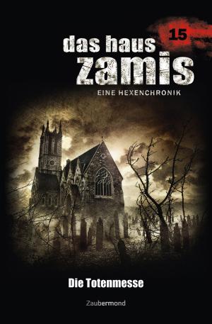 Cover of the book Das Haus Zamis 15 - Die Totenmesse by Ernst Vlcek, Dario Vandis, Christian Montillon