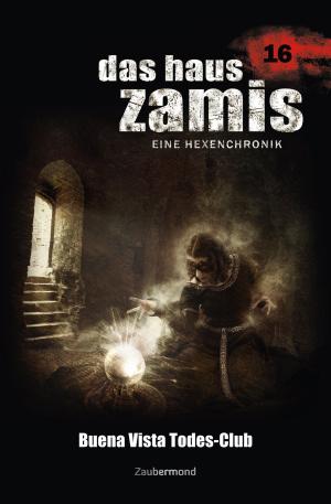 Book cover of Das Haus Zamis 16 - Buena Vista Todes-Club