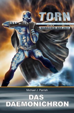 Cover of the book Torn 11 - Das Daemonichron by Michael J. Parrish