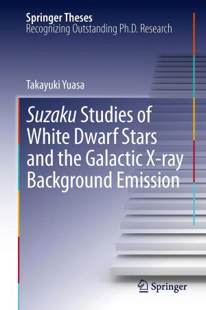 Cover of the book Suzaku Studies of White Dwarf Stars and the Galactic X-ray Background Emission by Manabu Iguchi, Olusegun J. Ilegbusi