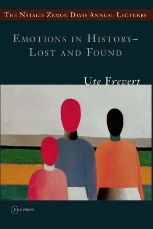 Cover of the book Emotions in History – Lost and Found by Oksana Sarkisova, Péter Apor