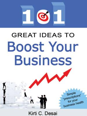 Cover of 101 Great Ideas To Boost Your Business by Kirti C. Desai