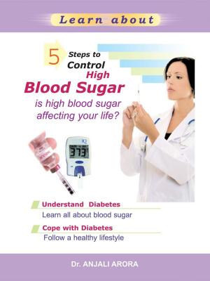 Cover of the book 5 Steps to Control High Blood Sugar by Vijaya  Kumar