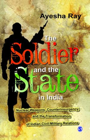 Cover of the book The Soldier and the State in India by 