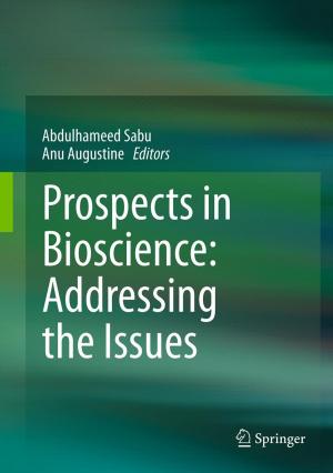 Cover of the book Prospects in Bioscience: Addressing the Issues by Alak De