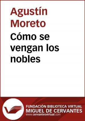Cover of the book Cómo se vengan los nobles by Miguel de Cervantes