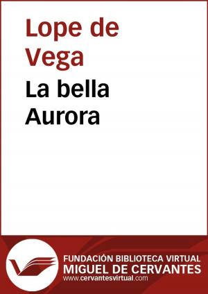 Cover of the book La bella Aurora by Lope de Vega
