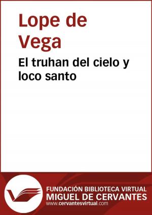 Cover of the book El truhán del cielo y loco santo by Pedro Calderón de la Barca