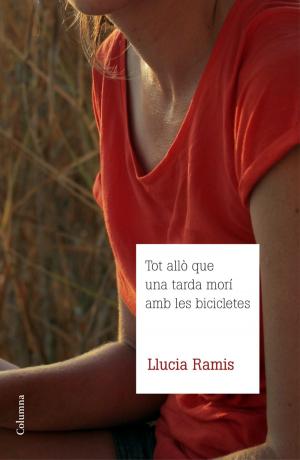 Cover of the book Tot allò que una tarda morí amb les bicicletes by Llucia Ramis