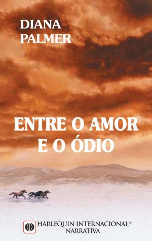 Cover of the book Entre o amor e o ódio by Joanne Rock